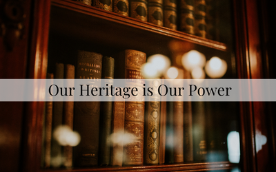 Our Heritage is Our Power