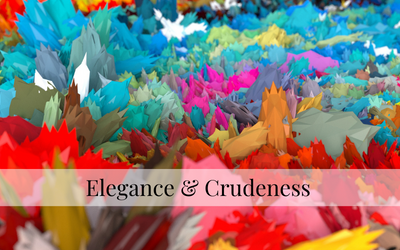 Elegance & Crudeness
