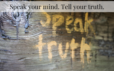 Speak your mind. Tell your truth.