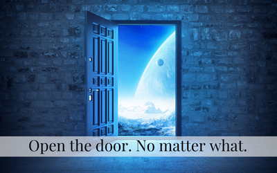 Open the door. No matter what.