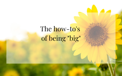 The how-to’s of being “big”