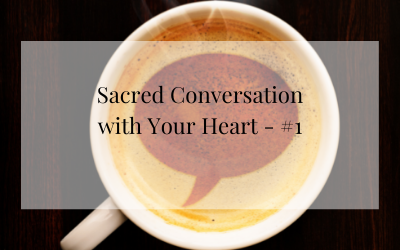 Sacred Conversation with Your Heart – #1