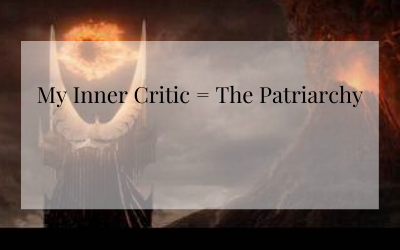 My Inner Critic = The Patriarchy