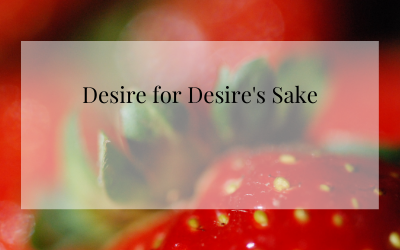 Desire for Desire’s Sake