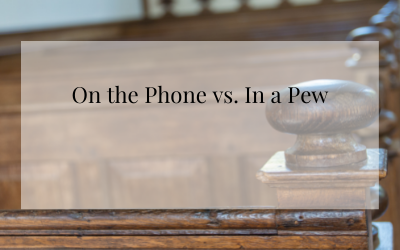 On the Phone vs. In a Pew