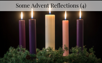Some Advent Reflections (4)