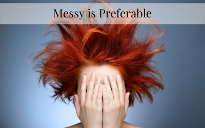 Messy is Preferable