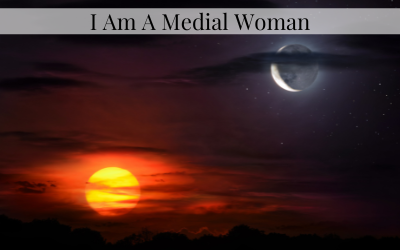 I Am A Medial Woman